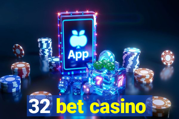 32 bet casino